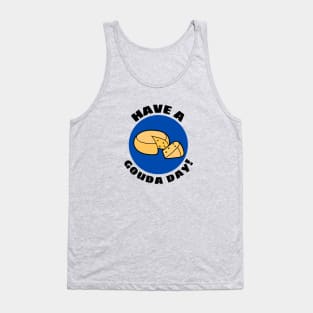 Have a Gouda Day | Gouda Pun Tank Top